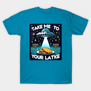 Funny Hanukkah Latke Alien - Take Me To Your Latke T-Shirt